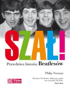 Okładka książki Szał! Prawdziwa historia Beatlesów