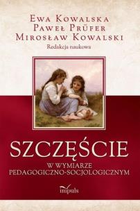 Okładka książki Szczęście w wymiarze pedagogiczno-socjologicznym