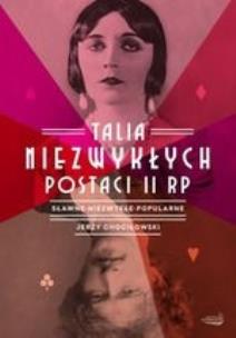 Talia niezwykłych postaci II RP. Autor: Chociłowski Jerzy. Multiszop.pl Okładka książki Talia niezwykłych postaci II RP
