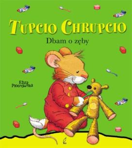 Okładka książki Tupcio Chrupcio. Dbam o zęby