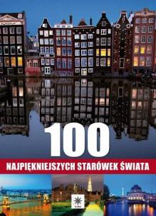 Okładka książki Unica. 100 najpiękniejszych starówek świata