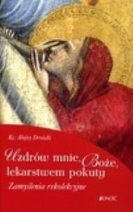 Okładka książki Uzdrów mnie, Boże, lekarstwem pokuty