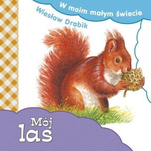 Okładka książki W moim małym świecie. Mój las