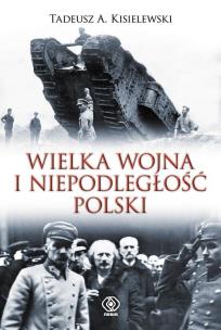 Okładka książki Wielka wojna i niepodległość Polski