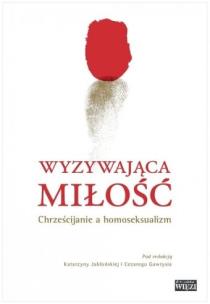 Okładka książki Wyzywająca miłość. Chrześcijanie a homoseksualizm