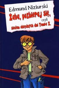 Okładka książki Żaba, pozbieraj się, czyli.. - Edmund Niziurski
