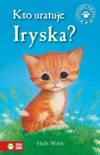 Okładka książki Zaopiekuj się mną. Kto uratuje Iryska?