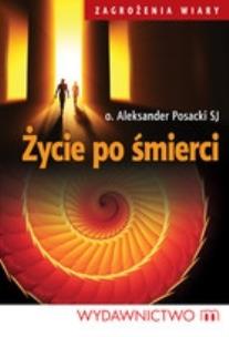 Życie po śmierci. Autor: Aleksander Posacki. Multiszop.pl Okładka książki Życie po śmierci