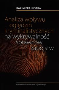 Okładka książki Analiza wpływu oględzin kryminalistycznych na wykrywalność sprawców zabójstw