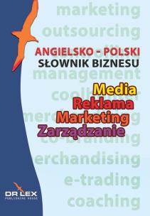 Okładka książki Angielsko-polski słownik biznesu Media Reklama Marketing Zarządzanie