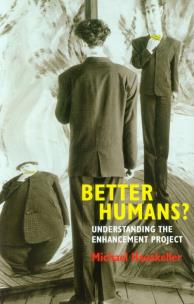 Okładka książki Better Humans? Understanding the enhancement project