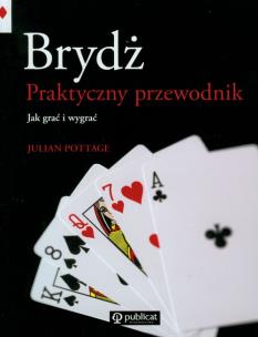 Okładka książki Brydż. Praktyczny przewodnik. Jak grać i wygrywać