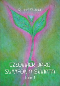 Człowiek jako symfonia świata. Autor: Rudolf Steiner. Multiszop.pl Okładka książki Człowiek jako symfonia świata