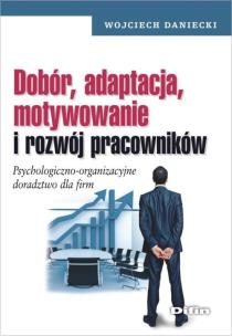 Okładka książki Dobór, adaptacja, motywowanie i rozwój pracowników