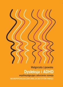 Okładka książki Dysleksja i ADHD współwystępujące zaburzenia rozwoju