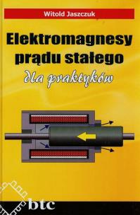 Okładka książki Elektromagnesy prądu stałego dla praktyków