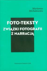 Okładka książki Foto-teksty Związki fotografii z narracją