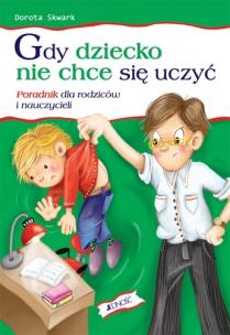 Okładka książki Gdy Dziecko Nie Chce Się Uczyć