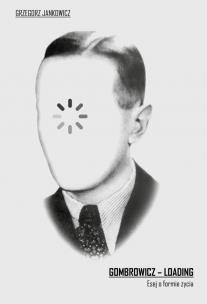 Okładka książki Gombrowicz - loading. Esej o formie życia