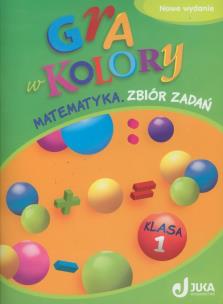 Okładka książki Gra w kolory 1 Matematyka Zbiór zadań