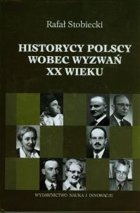 Okładka książki Historycy polscy wobec wyzwań XX wieku