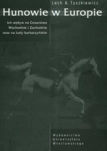 Okładka książki Hunowie w Europie Ich wpływ na Cesarstwo Wschodnie i Zachodnie oraz na ludy barbarzyńskie