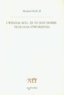 Okładka książki I widział Bóg, że to jest dobre. Teologia stworzen