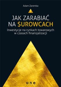 Okładka książki Jak zarabiać na surowcach? Inwestycje na rynkach..