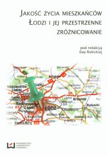 Okładka książki Jakość życia mieszkańców Łodzi i jej przestrzenne zróżnicowanie