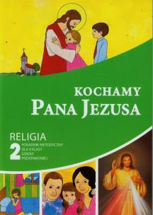 Okładka książki Kochamy Pana Jezusa 2 Poradnik metodyczny z płytą CD