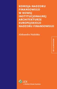 Okładka książki Komisja nadzoru finansowego w nowej instytucjonalnej architekturze europejskiego nadzoru finansowego