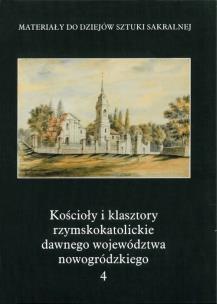 Opakowanie Kościoły i klasztory rzymskokatolickie dawnego województwa nowogródzkiego Część 2 Tom 4