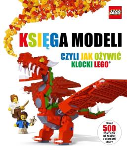 Księga modeli, czyli jak ożywić klocki LEGO. Autor: Opracowanie zbiorowe. Multiszop.pl Okładka książki Księga modeli, czyli jak ożywić klocki LEGO