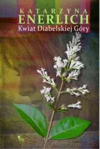 Kwiat diabelskiej góry. Autor: Katarzyna Enerlich. Multiszop.pl Okładka książki Kwiat diabelskiej góry