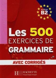 Okładka książki Les 500 Exercices de grammaire avec corriges Niveau B2