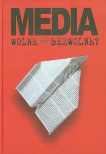 Okładka książki Media wolne czy bezwolne