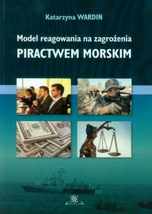 Okładka książki Model reagowania na zagrożenia piractwem morskim