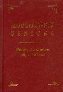 Okładka książki Modlitewnik seniora Panie do Ciebie się uciekam