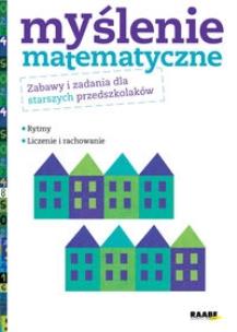 Okładka książki Myślenie matematyczne Zabawy i zadania dla starszych przedszkolaków