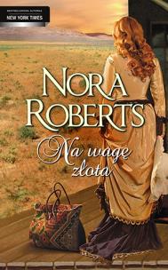 Okładka książki Na Wagę Złota - Nora Roberts w.2014
