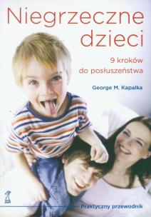 Okładka książki Niegrzeczne dzieci. 9 kroków do posłuszeństwa