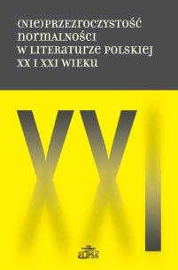 Opakowanie (Nie)przezroczystość normalności w literaturze polskiej XX i XXI wieku
