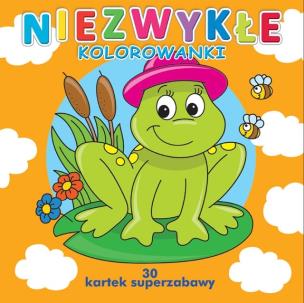 Okładka książki Niezwykłe kolorowanki- 30 kartek superzabawy z kolorowankami dla dzieci.