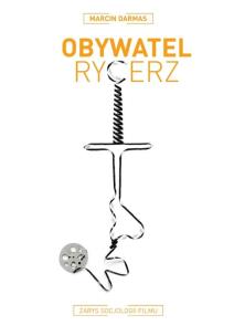 Okładka książki Obywatel rycerz Zarys socjologii filmu