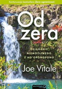 Okładka książki Od zera. Osiąganie niemożliwego z Ho'oponopono