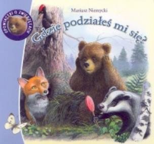 Okładka książki Opowiastki o zwierz.Gdzie podziałeś mi się?