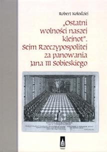 Okładka książki Ostatni wolności naszej klejnot'' Sejm RP...