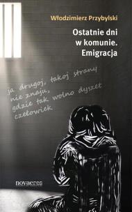 Okładka książki Ostatnie dni w komunie Emigracja