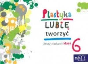 Okładka książki Plastyka Lubię tworzyć 6 ćw. w.2014 MAC