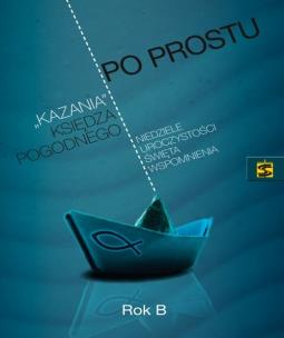 Okładka książki Po prostu. Kazania księdza Pogodnego Rok B